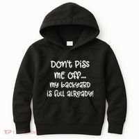 DonT Piss Me Off My Backyard Is Full Already Kids Hoodie thumb 0