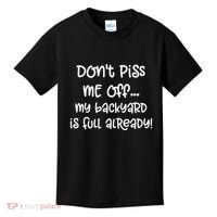 DonT Piss Me Off My Backyard Is Full Already Kids T-Shirt thumb 0