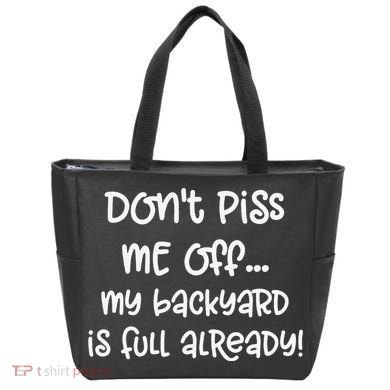 DonT Piss Me Off My Backyard Is Full Already Tote Bag