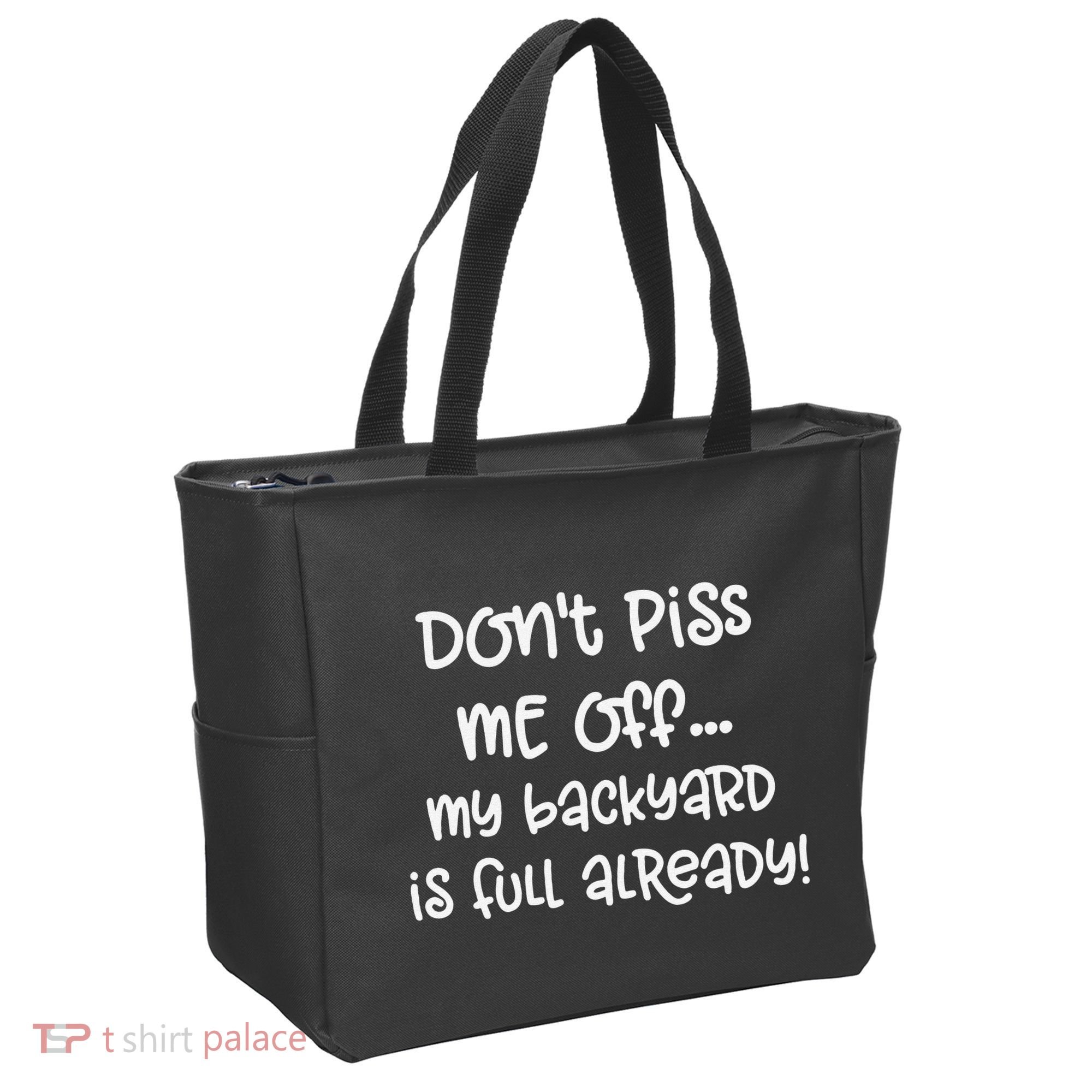 DonT Piss Me Off My Backyard Is Full Already Tote Bag
