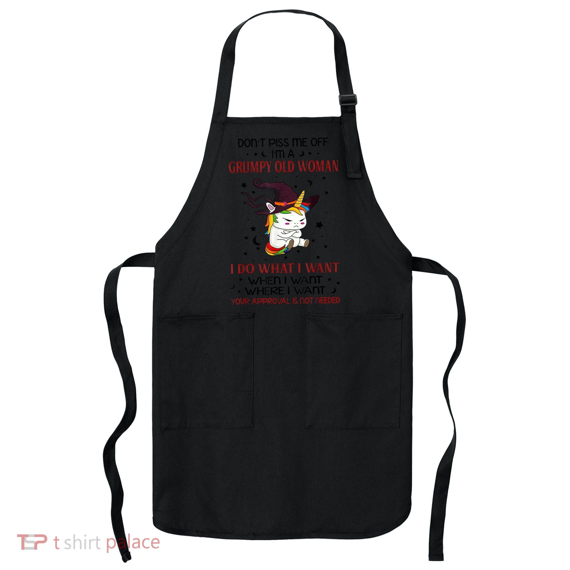 Don't Piss Me Off Im A Grumpy Old Woman I Do What I Want Apron