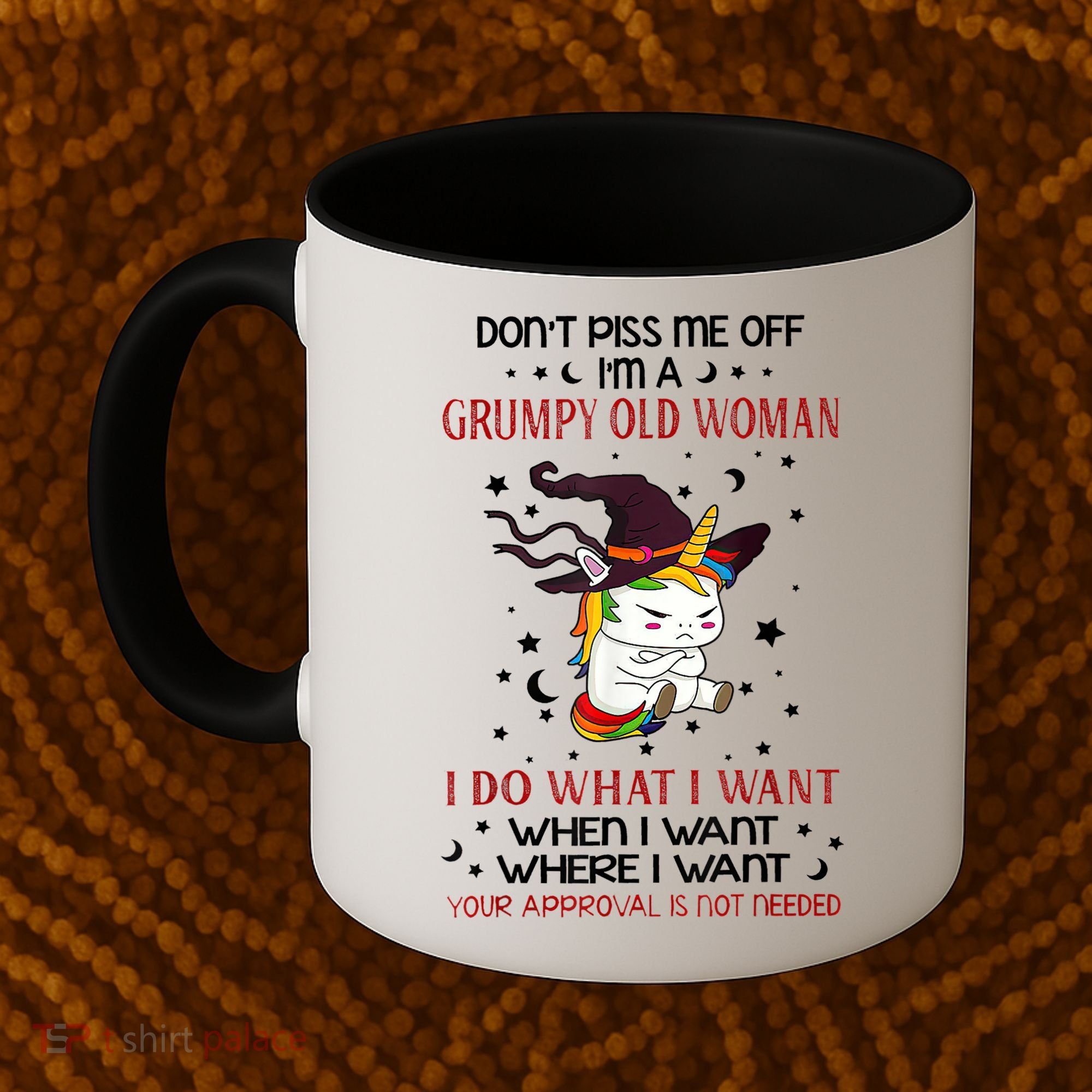 Don't Piss Me Off Im A Grumpy Old Woman I Do What I Want Coffee Mug