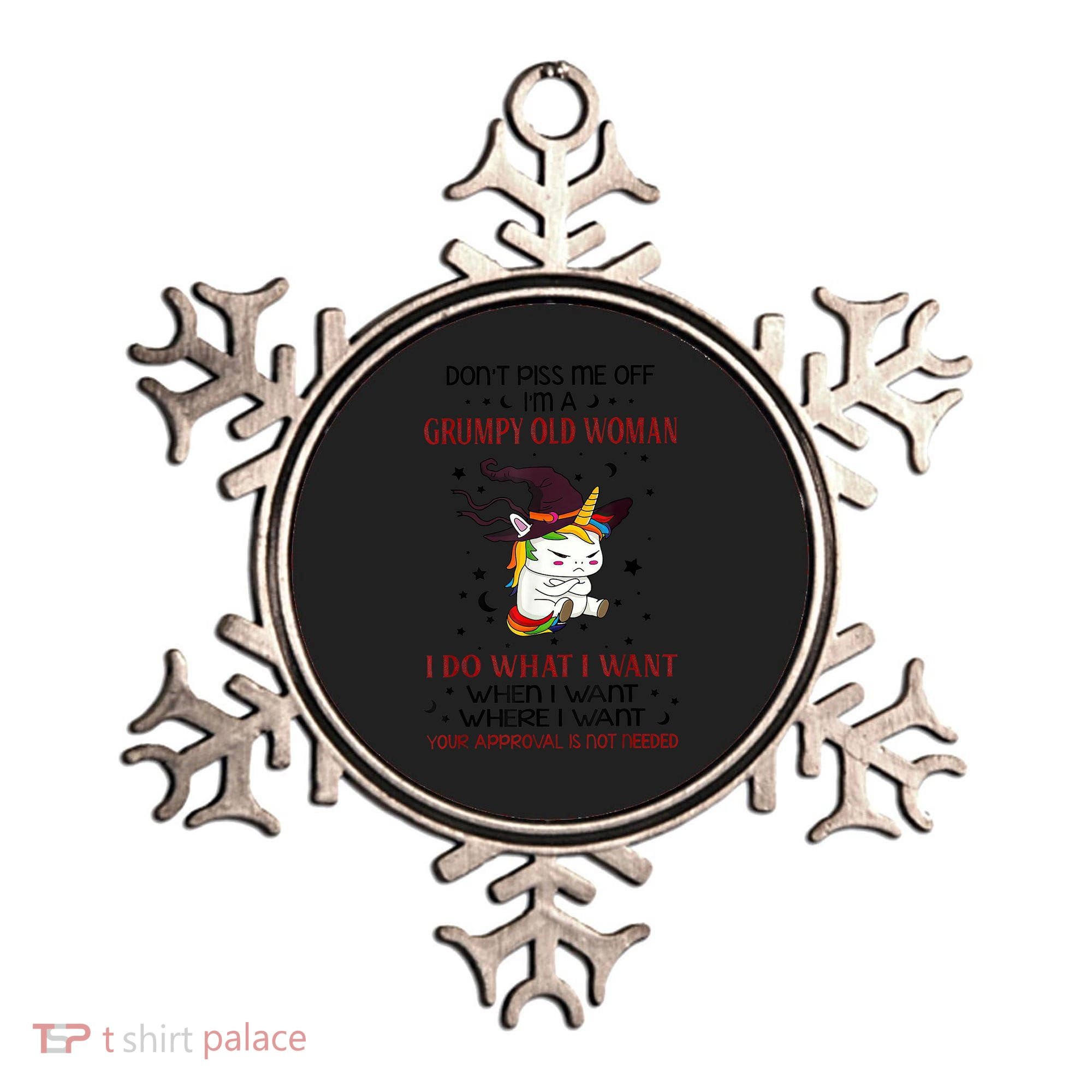 Don't Piss Me Off Im A Grumpy Old Woman I Do What I Want Ornament
