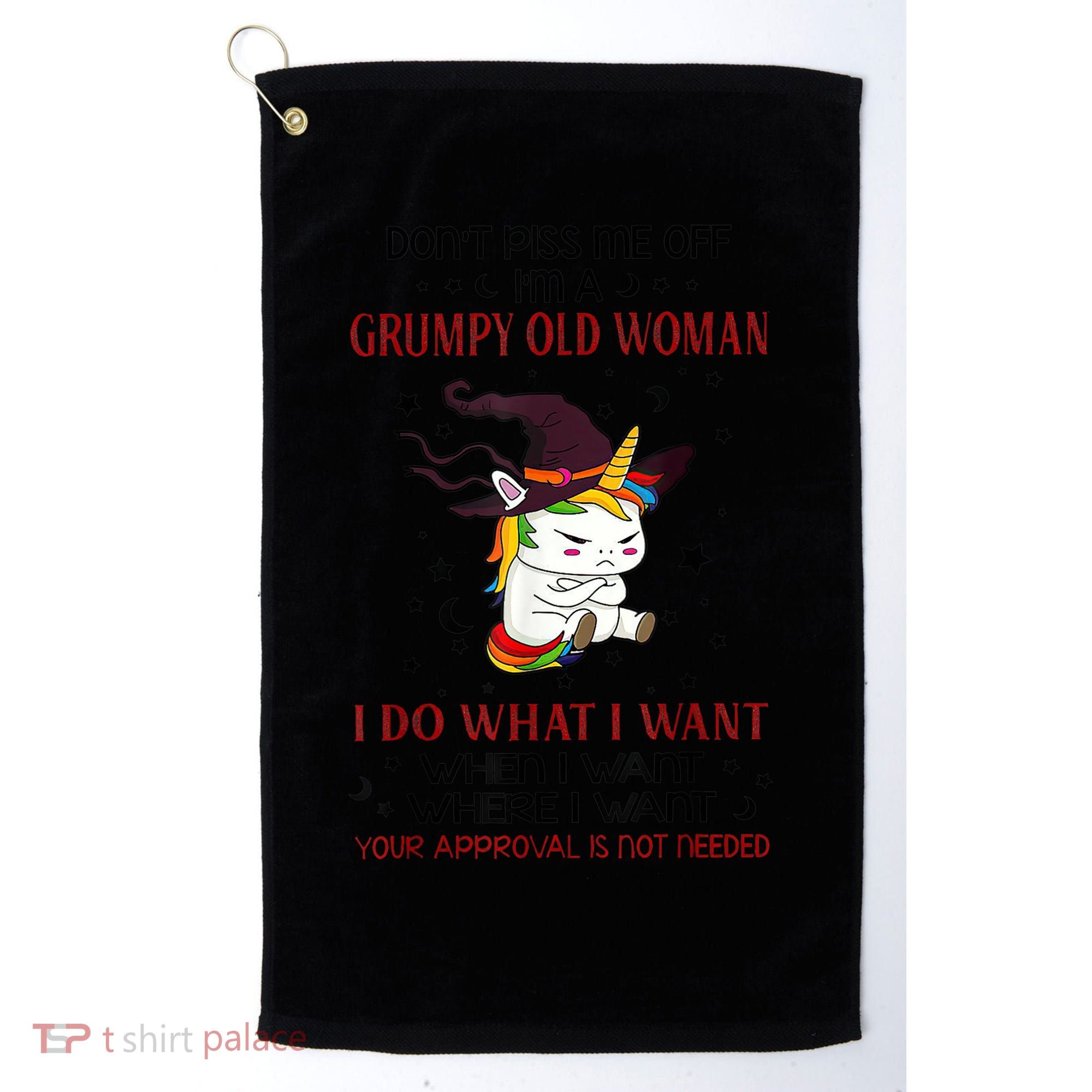 Don't Piss Me Off Im A Grumpy Old Woman I Do What I Want Golf Towel