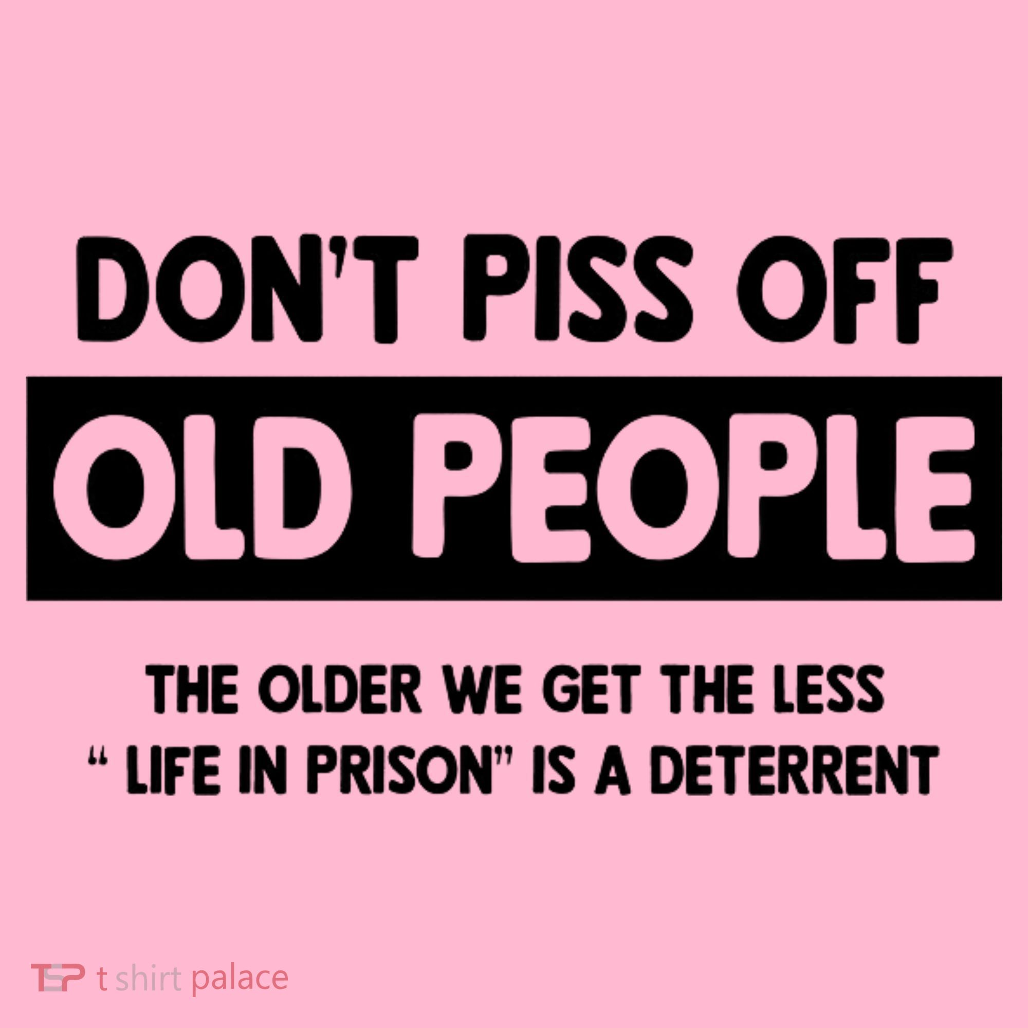 Don't Piss Off Old People Life In Prison Coaster