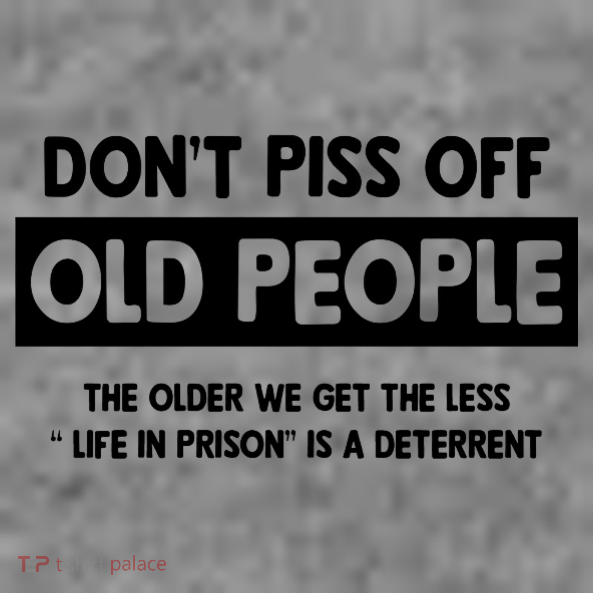 Don't Piss Off Old People Life In Prison Toddler Hoodie