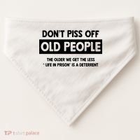 Don't Piss Off Old People Life In Prison USA-Made Doggie Bandana thumb 0