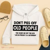 Don't Piss Off Old People Life In Prison Hoodie thumb 4
