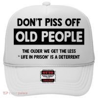 Don't Piss Off Old People Life In Prison Hat thumb 0