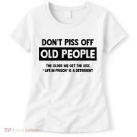 Don't Piss Off Old People Life In Prison Women's T-Shirt thumb 0