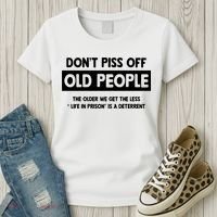 Don't Piss Off Old People Life In Prison Women's T-Shirt thumb 3