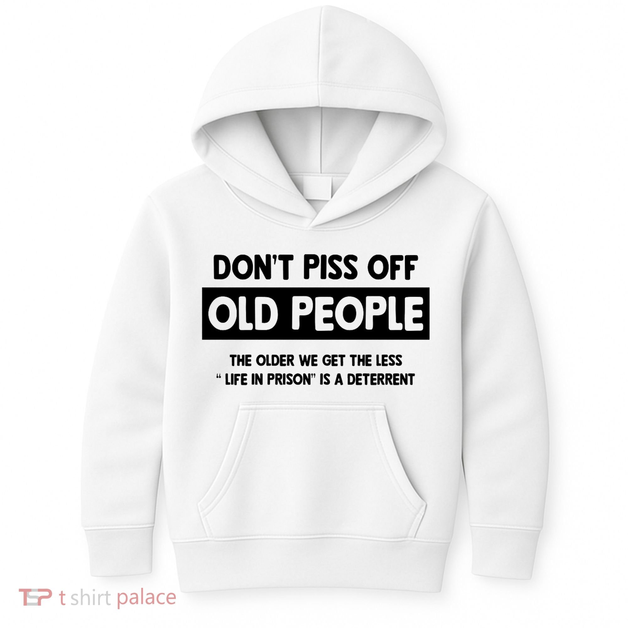Don't Piss Off Old People Life In Prison Kids Hoodie