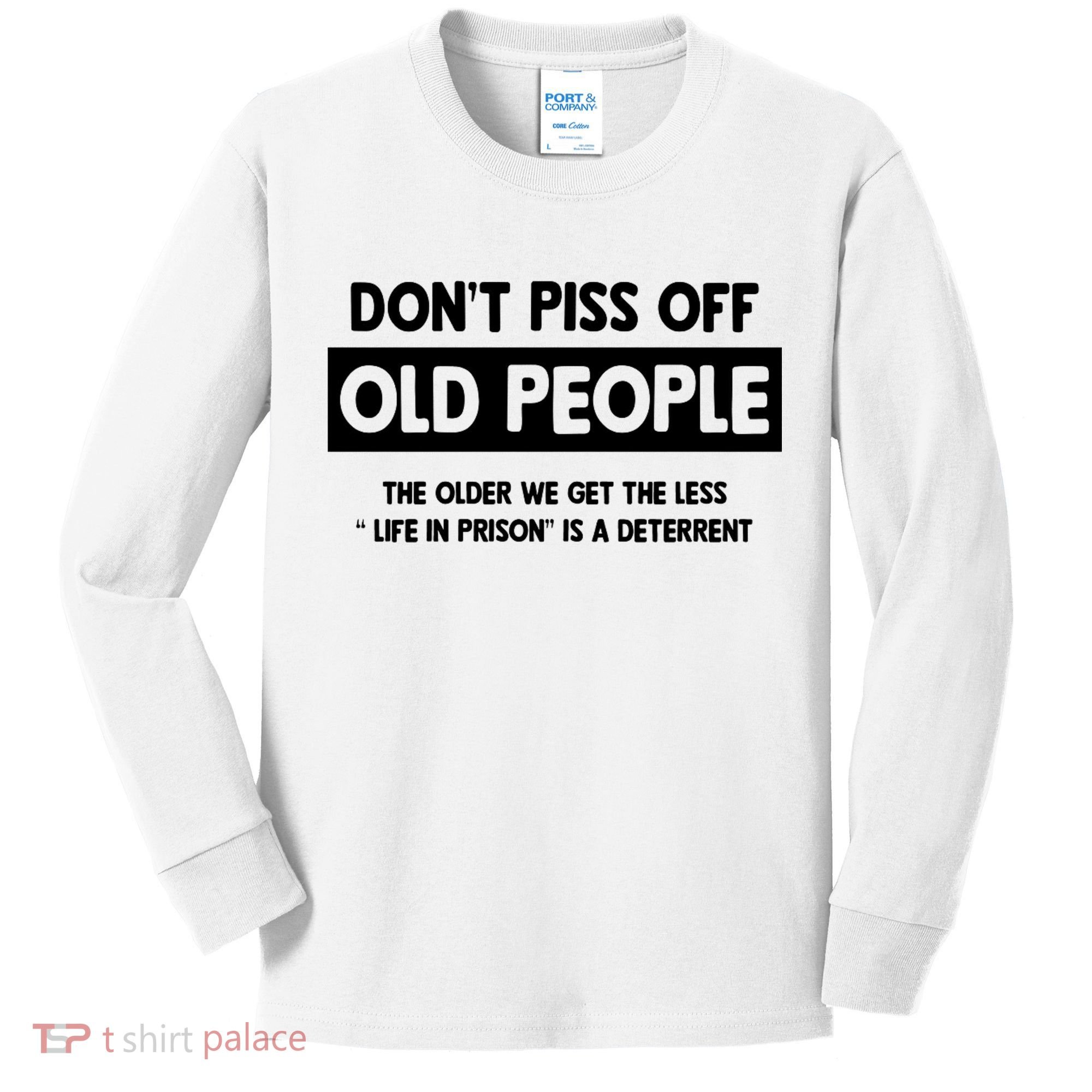 Don't Piss Off Old People Life In Prison Kids Long Sleeve Shirt