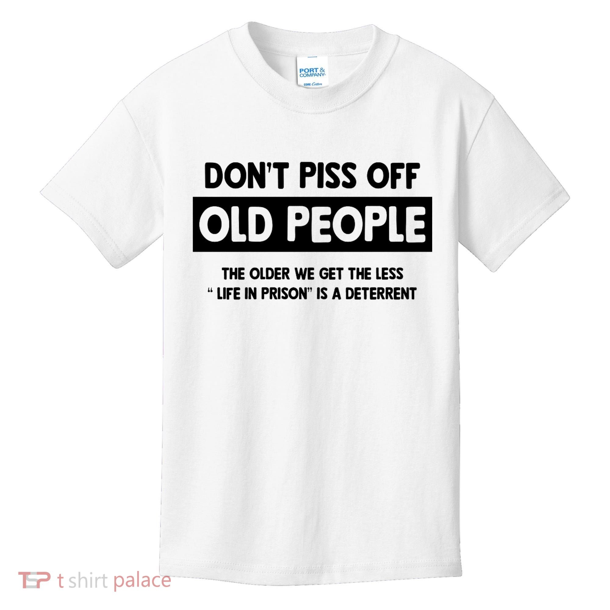 Don't Piss Off Old People Life In Prison Kids T-Shirt