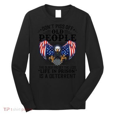 Don't Piss Off Old People The Older We Get Eagle & US Flag Long Sleeve Shirt