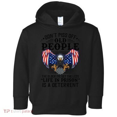 Don't Piss Off Old People The Older We Get Eagle & US Flag Toddler Hoodie