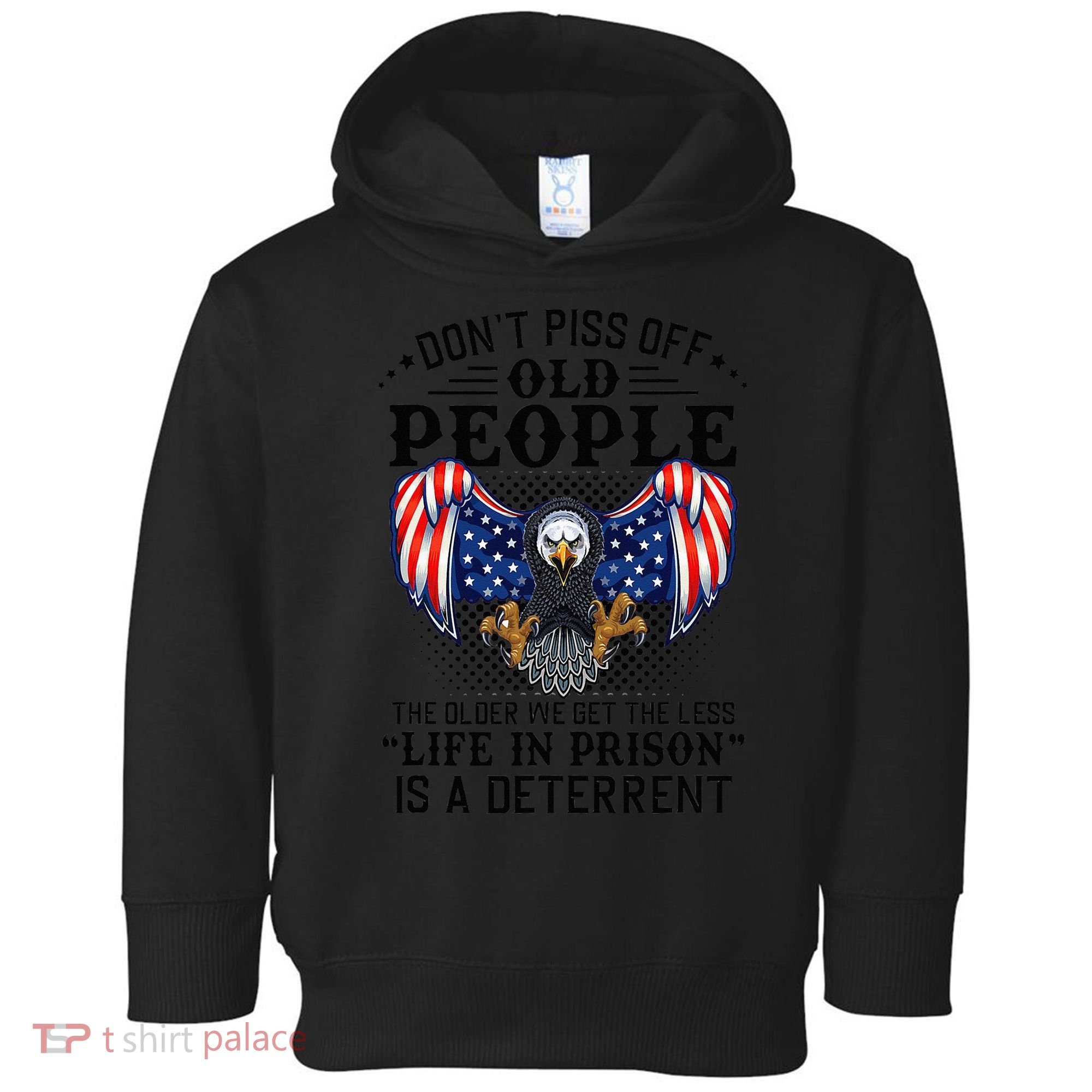 Don't Piss Off Old People The Older We Get Eagle & US Flag Toddler Hoodie