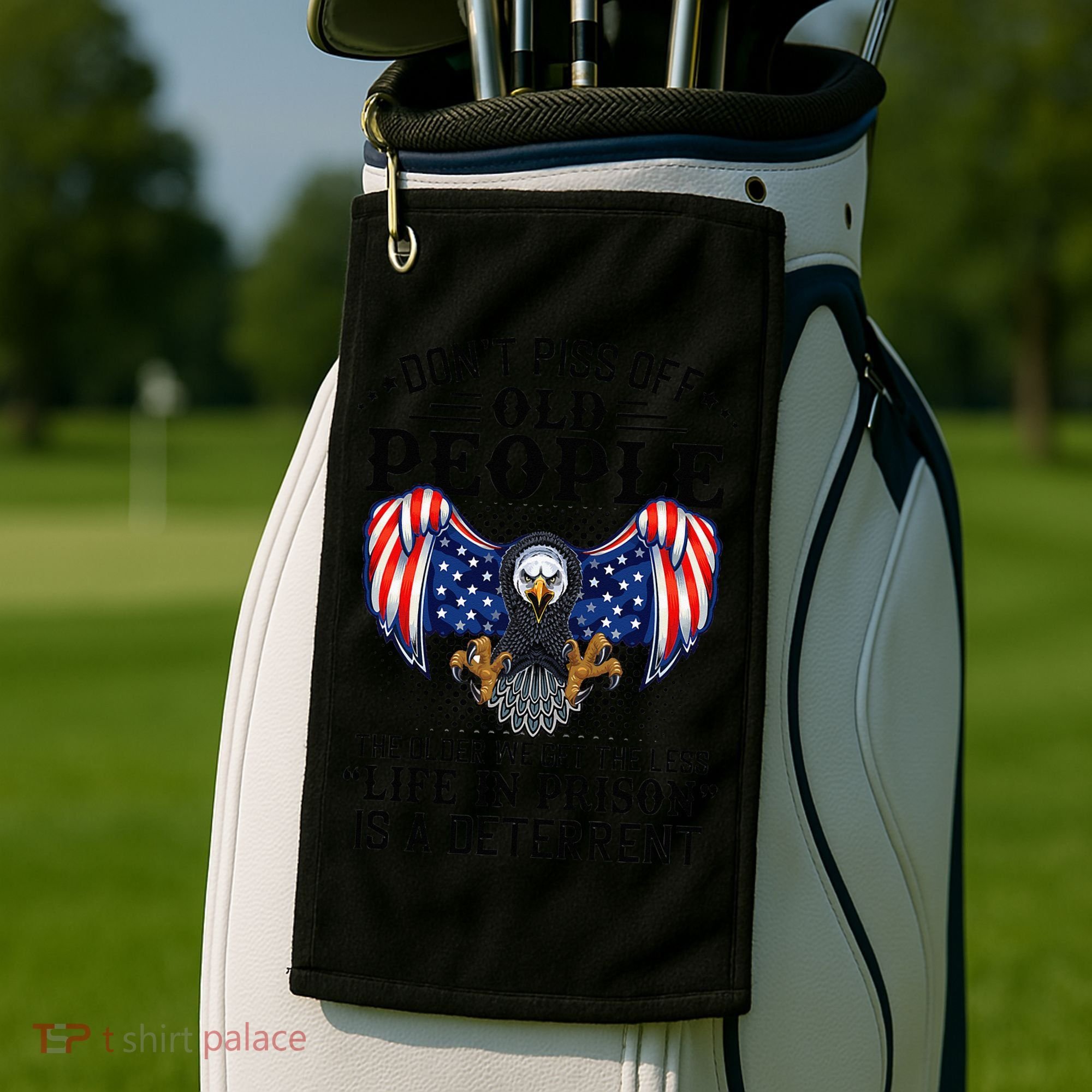 Don't Piss Off Old People The Older We Get Eagle & US Flag Golf Towel