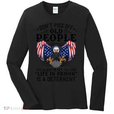 Don't Piss Off Old People The Older We Get Eagle & US Flag Women's Long Sleeve Shirt