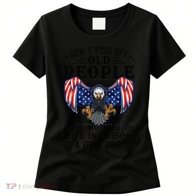 Don't Piss Off Old People The Older We Get Eagle & US Flag Women's T-Shirt
