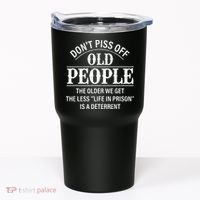 Don't Piss Off Old People Funny Saying Old People Gag Tumbler thumb 0