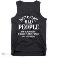 Don't Piss Off Old People Funny Saying Old People Gag Tank Top thumb 0