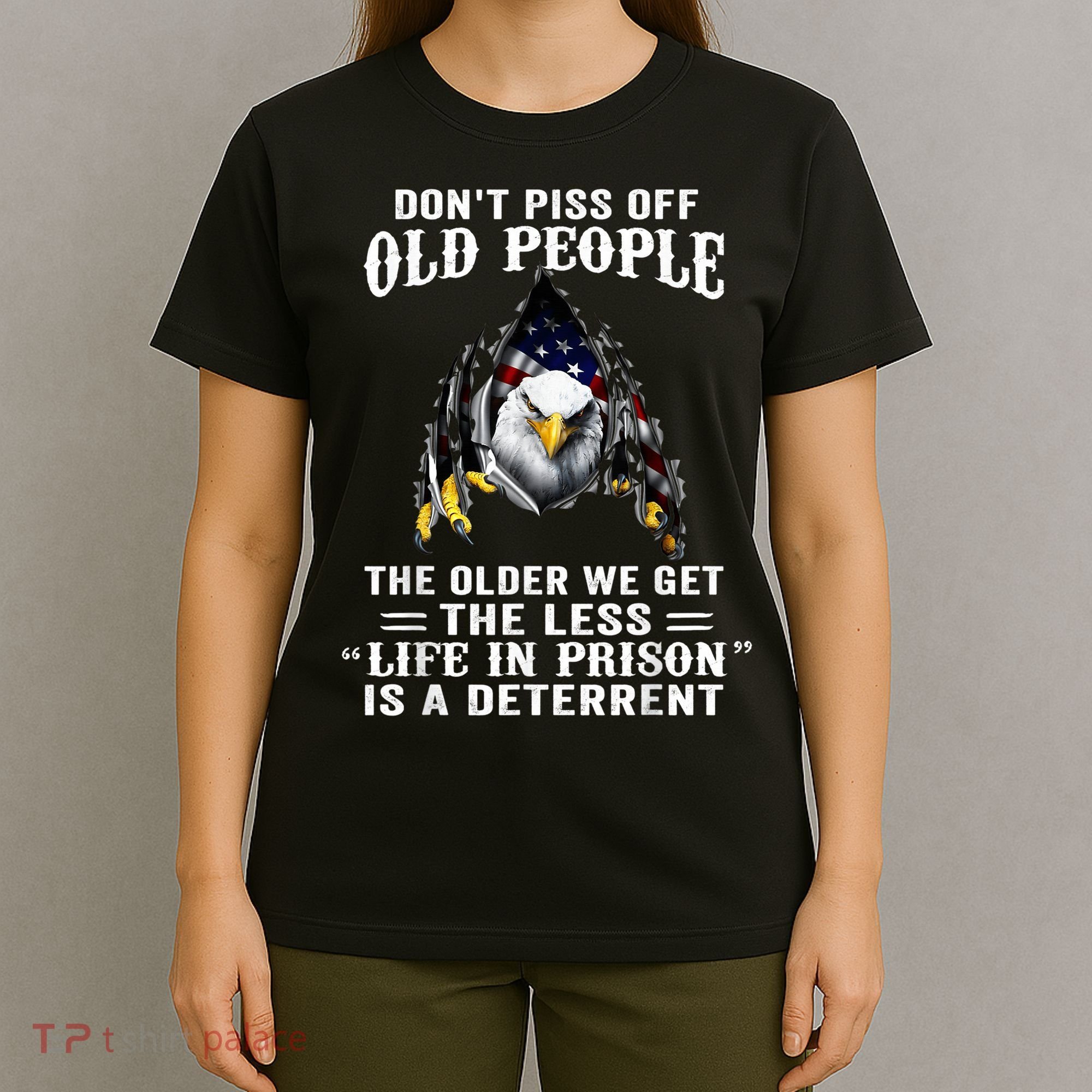 Don't Piss Off Old People The Older We Get Eagle & US Flag T-Shirt