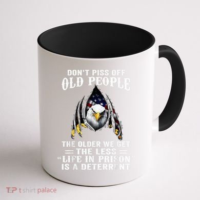 Don't Piss Off Old People The Older We Get Eagle & US Flag Coffee Mug back