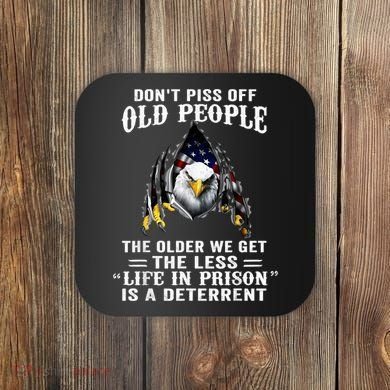 Don't Piss Off Old People The Older We Get Eagle & US Flag Coaster