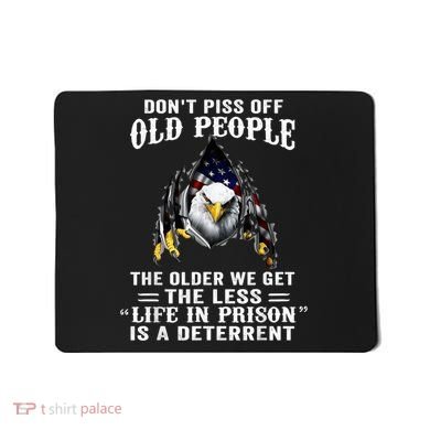 Don't Piss Off Old People The Older We Get Eagle & US Flag Mousepad