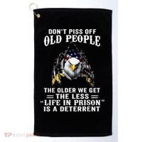 Don't Piss Off Old People The Older We Get Eagle & US Flag Golf Towel thumb 0