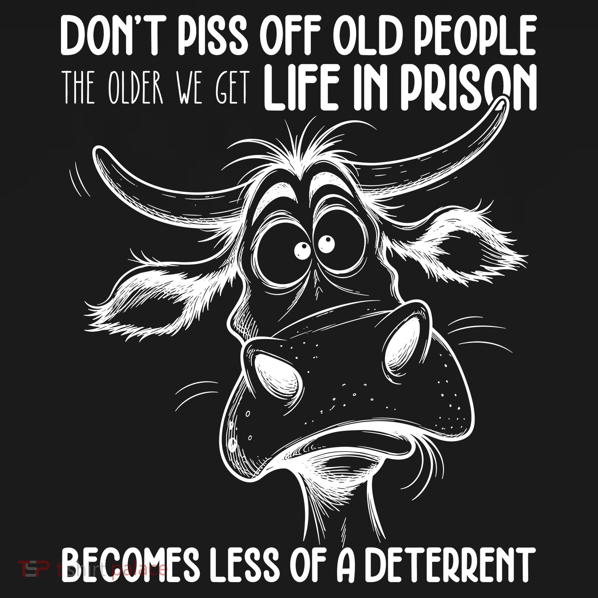 Don’t Piss Off Old People Life In Prison Is Less Of A Deterrent  Women's Hoodie