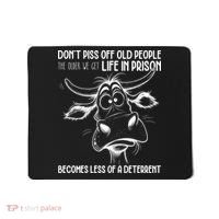 Don’t Piss Off Old People Life In Prison Is Less Of A Deterrent  Mousepad thumb 0