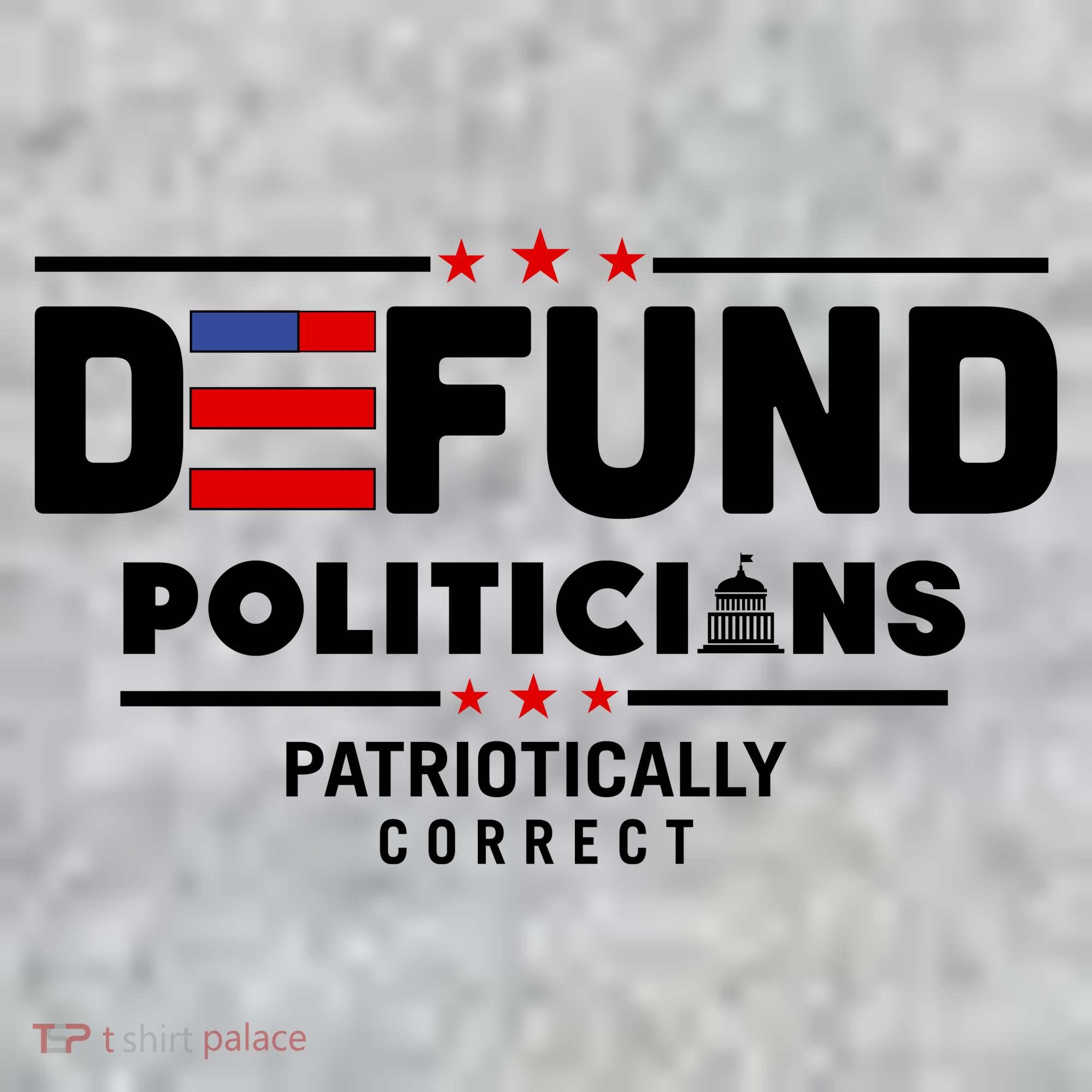 Defund Politicians Patriotically Correct Toddler T-Shirt