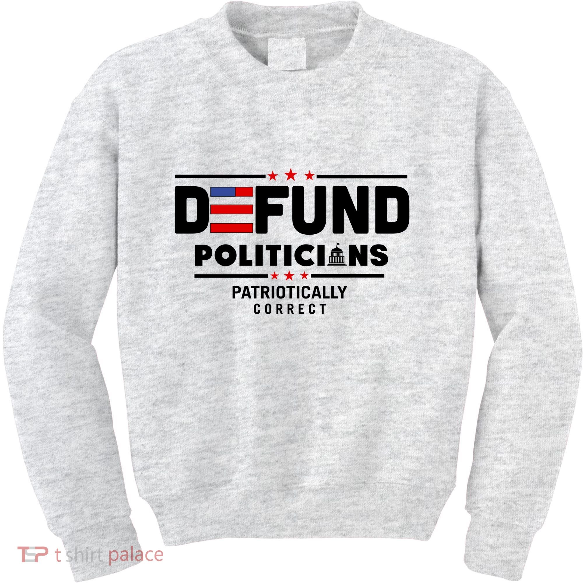 Defund Politicians Patriotically Correct Kids Sweatshirt