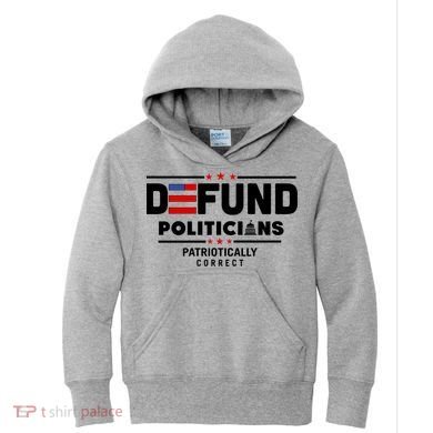 Defund Politicians Patriotically Correct Kids Hoodie