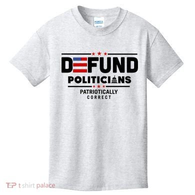 Defund Politicians Patriotically Correct Kids T-Shirt