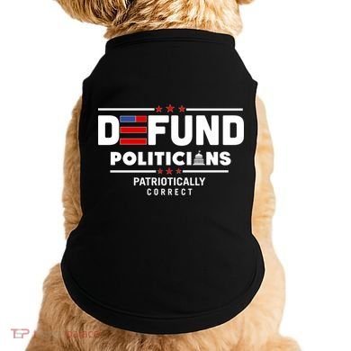 Defund Politicians Patriotically Correct Doggie Tank