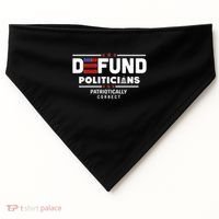 Defund Politicians Patriotically Correct USA-Made Doggie Bandana thumb 0