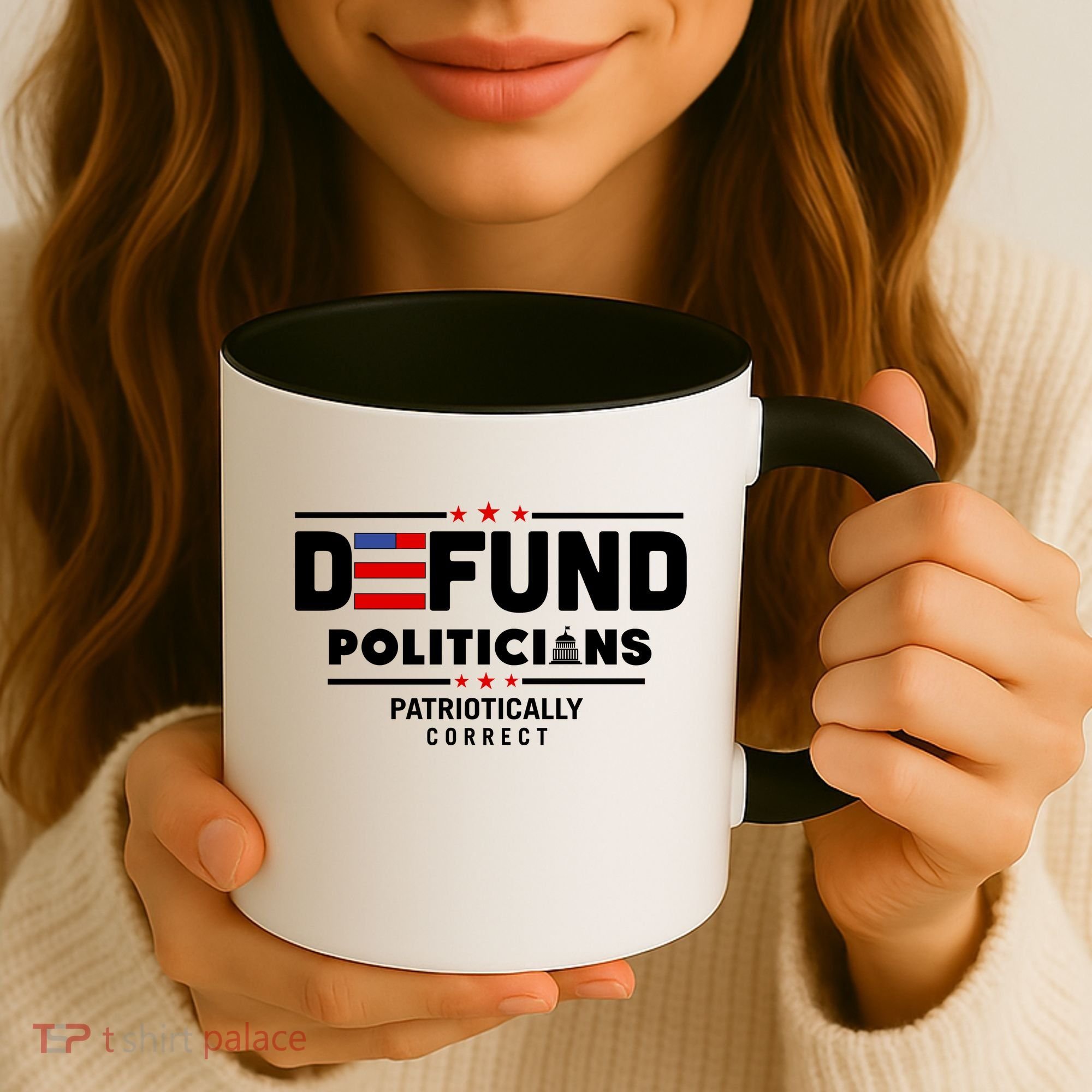 Defund Politicians Patriotically Correct Coffee Mug