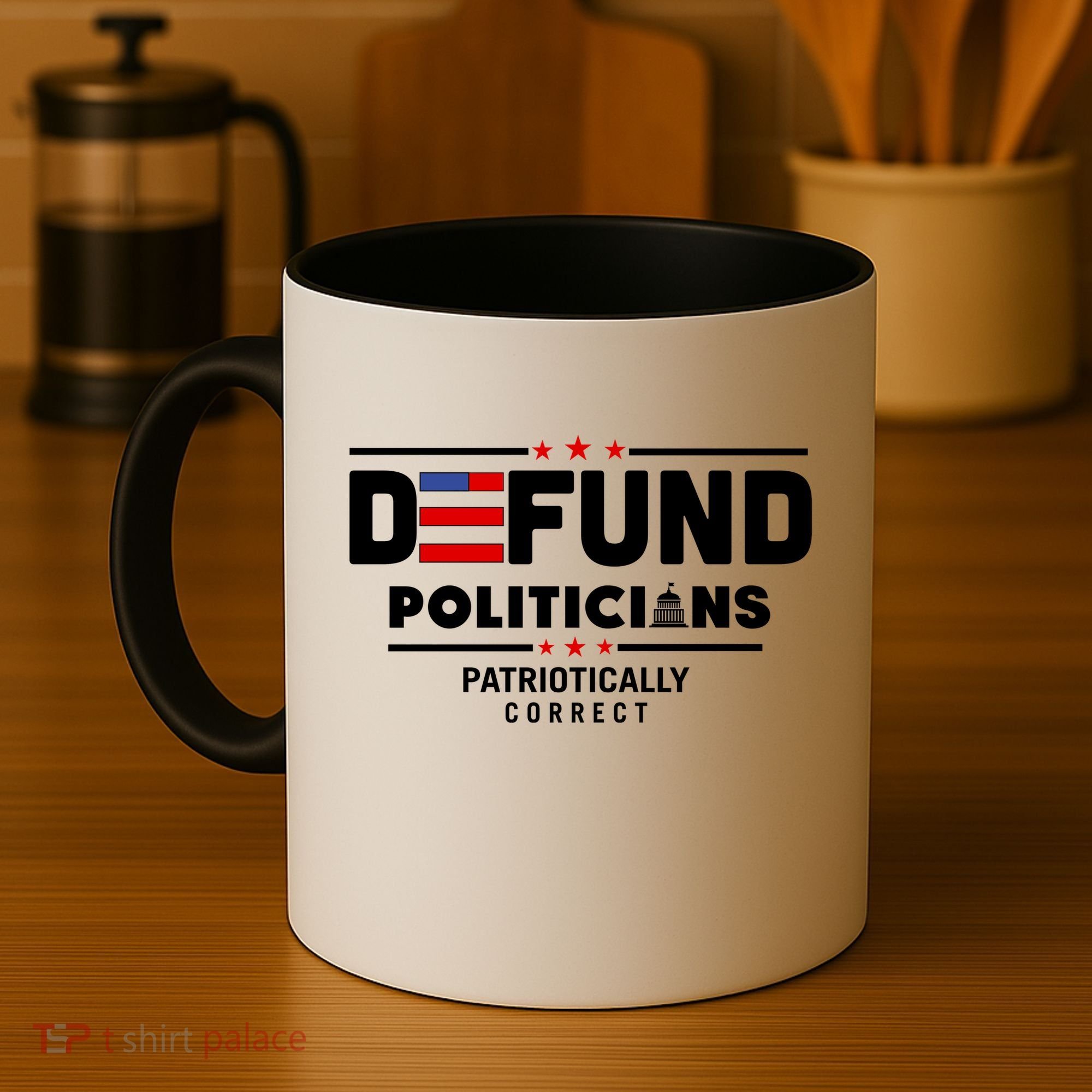 Defund Politicians Patriotically Correct Coffee Mug