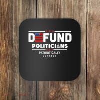 Defund Politicians Patriotically Correct Coaster thumb 0