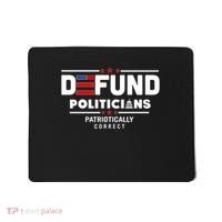 Defund Politicians Patriotically Correct Mousepad thumb 0