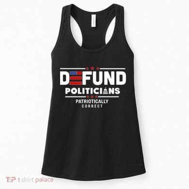 Defund Politicians Patriotically Correct Women's Tank Top