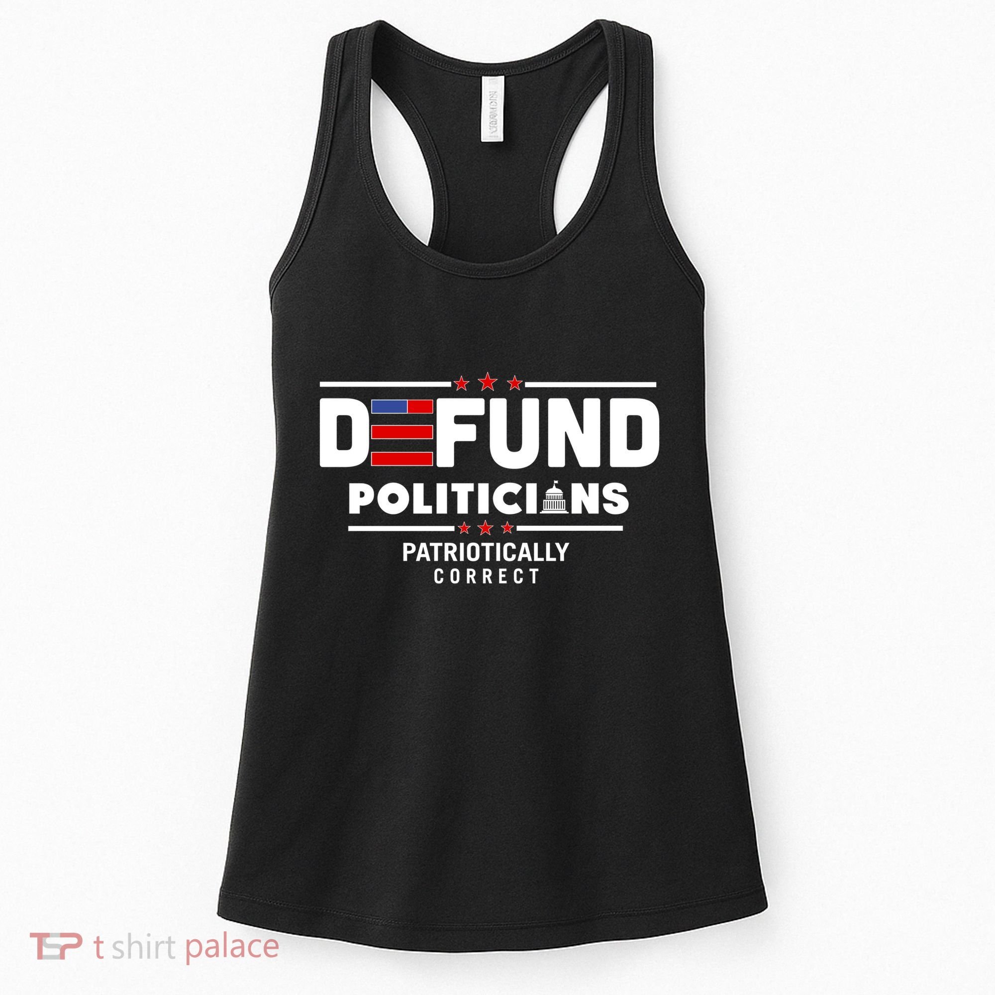 Defund Politicians Patriotically Correct Women's Tank Top