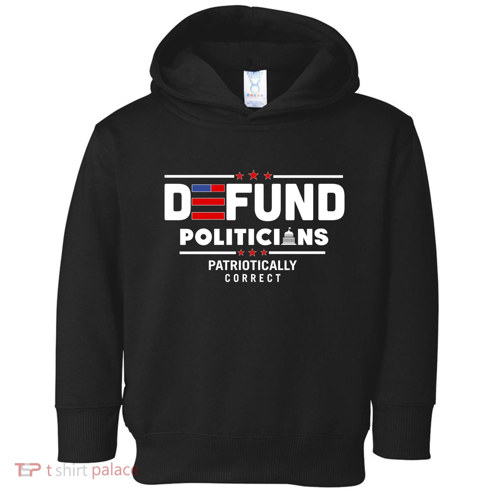 Defund Politicians Patriotically Correct Toddler Hoodie
