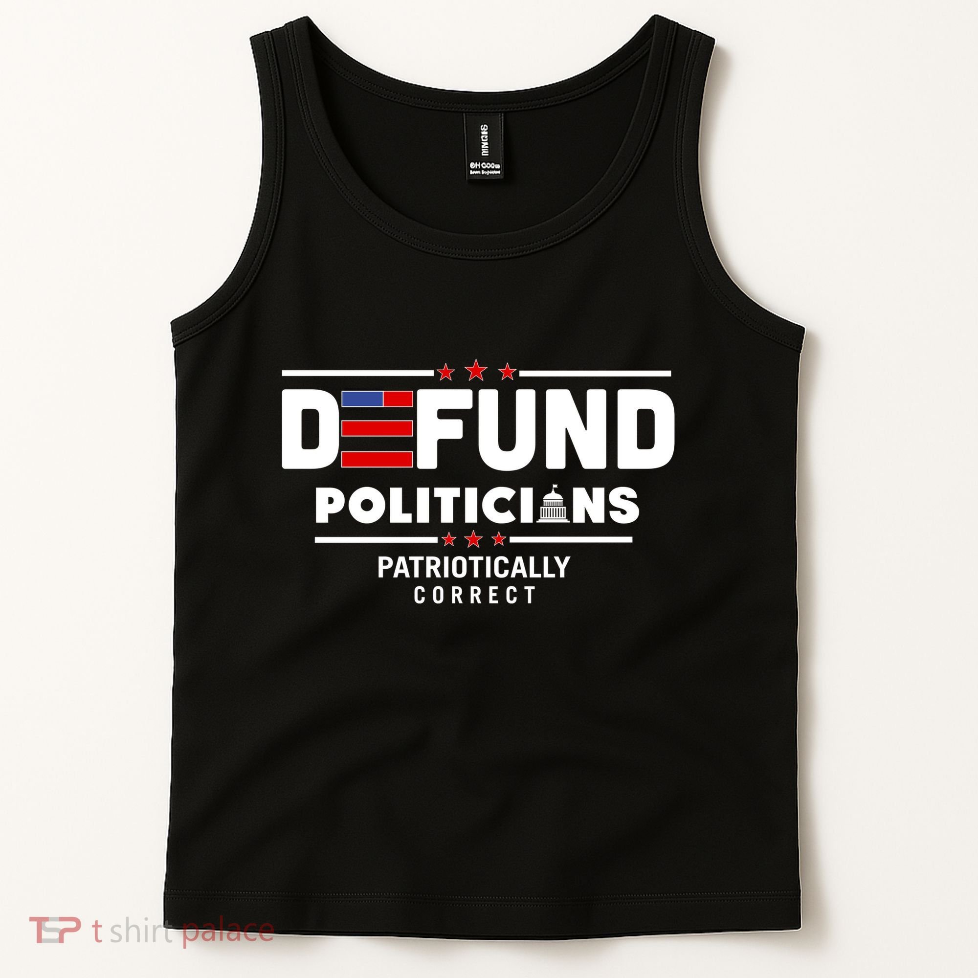 Defund Politicians Patriotically Correct Tank Top