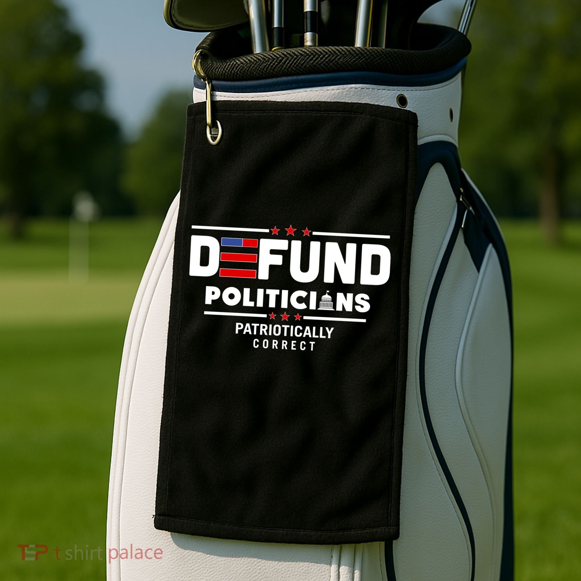 Defund Politicians Patriotically Correct Golf Towel
