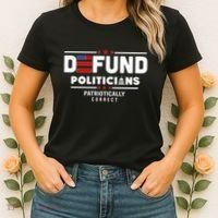 Defund Politicians Patriotically Correct Women's T-Shirt thumb 2