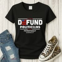 Defund Politicians Patriotically Correct Women's T-Shirt thumb 3
